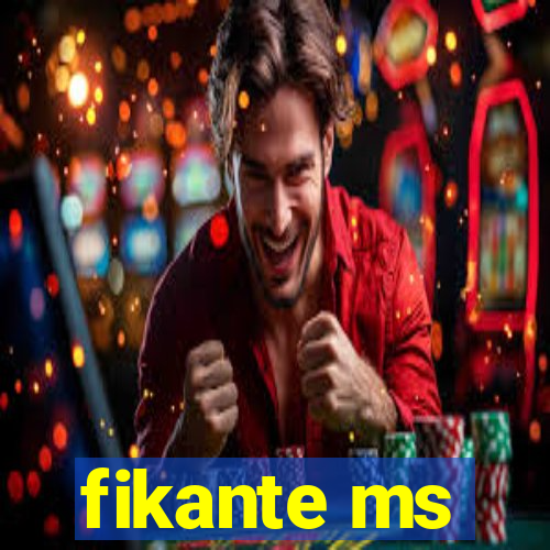 fikante ms